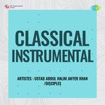 Classical Instrumental - Ustad Abdul Halim Jaffer Khan - Ustad Abdul Halim Jaffer Khan Song Download
